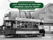 Lost tramways of england: london south west cover image