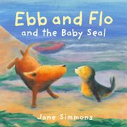 Ebb & Flo and the baby seal cover image
