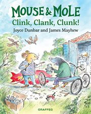Mouse & Mole : Clink, clank, clunk cover image