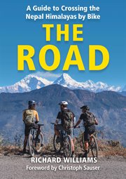The Road : A guide to crossing the Nepal Himalayas on bike by Richard Williams cover image