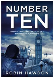 Number ten. Dramtic Thriller By One Of The UK's Most Prolific Playwrights cover image