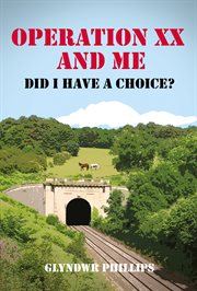 Operation xx and me. Did I Have A Choice? cover image