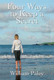 Four ways to keep a secret. Love, innocence and power cover image