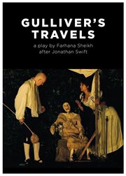 Gulliver's travels. A play by Farhana Sheikh after Jonathan Swift cover image