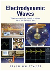 Electrodynamic waves. Wireless Transmission Through Air, Metals, Water and the Human Body cover image