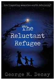 The reluctant refugee. Are lingering memories worth retaining? cover image