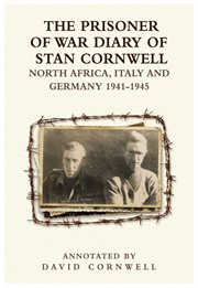 The prisoner of war diary of stan cornwell. North Africa, Italy & Germany 1941 - 1945 cover image
