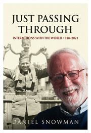 JUST PASSING THROUGH : interactions with the world 1938 - 2021 cover image