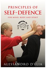 Principles of self defence. For Mind, Body and Spirit cover image