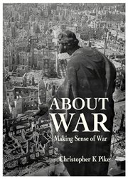 ABOUT WAR : making sense of war cover image