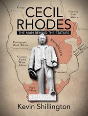 Cecil Rhodes : the man behind the statues cover image