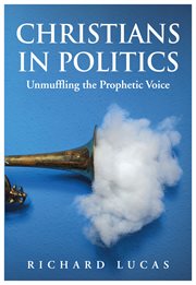 CHRISTIANS IN POLITICS : unmuffling the prophetic voice cover image