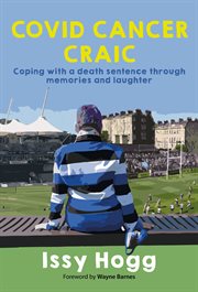 COVID CANCER CRAIC : coping with a death sentence through memories and laughter cover image