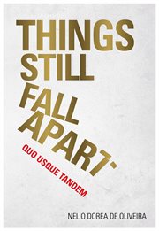 THINGS STILL FALL APART : quo usque tandem cover image