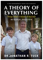 A theory of everything : a self-development book for everyone - things I wish I'd known at your age cover image
