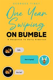 One Year Swiping on Bumble : A Response to Dolly Alderston cover image