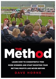 The Method : Learn How to Consistently Find More Winners and Start Boosting Your Betting Profits Like Never Befor cover image