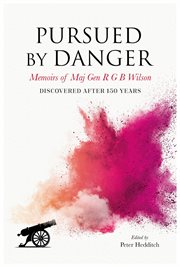 Pursued by Danger : Memoirs of Maj Gen R G B Wilson cover image