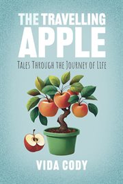 The Travelling Apple : Tales Through The Journey Of Life cover image