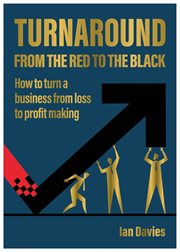 Turnaround: From the Red to the Black : How to Turn a Business From a Loss to Profit Making cover image