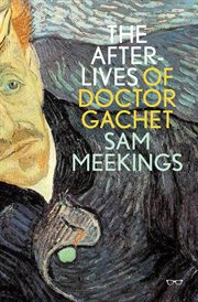The afterlives of dr. gachet cover image