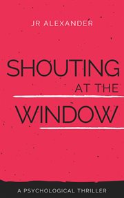 Shouting at the window cover image