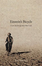 Einstein's bicycle. A cycle ride through Eliot's Waste Land cover image