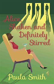 Alice, shaken and definitely stirred cover image