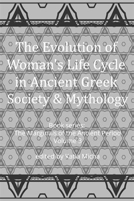 Cover image for The Evolution of Woman's Life Cycle in Ancient Greek Society and Mythology
