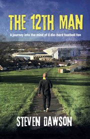 The 12th man. A journey into the mind of a die-hard football fan cover image