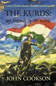The kurds. my friends in the north cover image