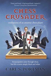 Chess crusader. Confessions of an Amateur Chess-Player cover image