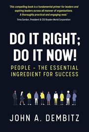 Do it right, do it now!. People - The Essential Ingredient for Success cover image