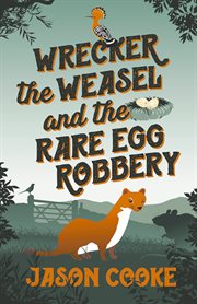 Wrecker the Weasel and the Rare Egg Robbery
