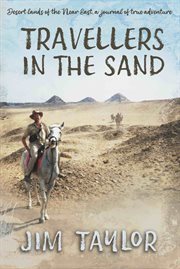 Travellers in the sand. Desert Lands of the Near East, a Journal of True Adventure cover image