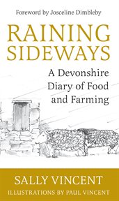 Raining sideways. A Devonshire Diary of Food and Farming cover image