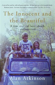 The Innocent and the Beautiful : A true story of love, death, and survival cover image