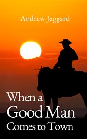 When a good man comes to town cover image