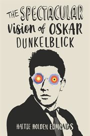 The Spectacular Vision of Oskar Dunkelblick cover image