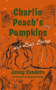 Charlie Peach's pumpkins and other stories cover image