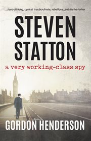 Steven Statton : A Very Working-Class Spy. Steven Statton spy cover image