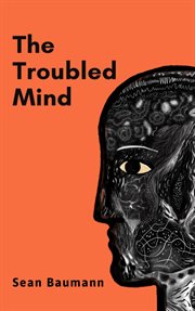 The Troubled Mind : stories of uncertainty and hope cover image