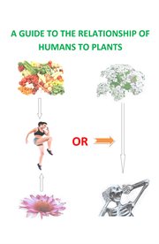 A Guide to the Relationship of Humans to Plants cover image