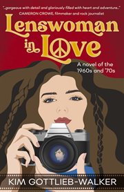Lenswoman in Love : A Novel of the 1960s and 1970s cover image