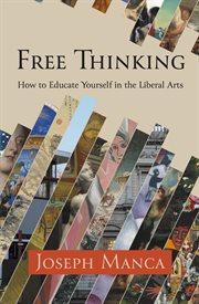 Free Thinking : How to Educate Yourself in the Liberal Arts cover image