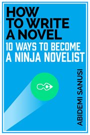 How to Write A Novel How to Write A Novel