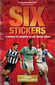 Six stickers : a journey to complete an old sticker album cover image