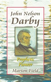 John Nelson Darby: prophetic pioneer cover image