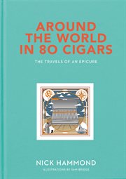 AROUND THE WORLD IN 80 CIGARS : the travels of an epicure cover image