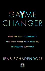 GaYme Changer : How the LGBT+ community and their allies are changing the global economy cover image